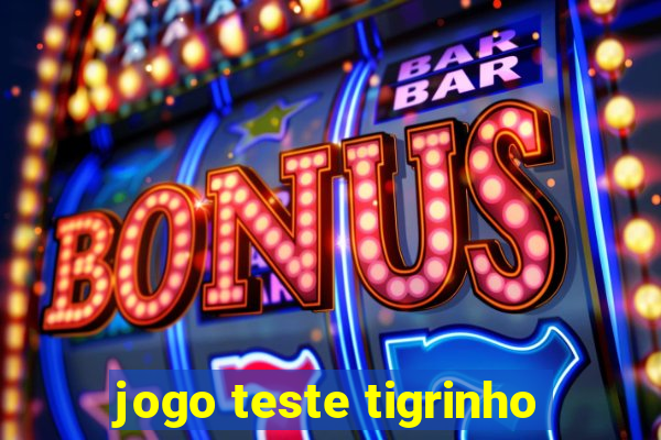 jogo teste tigrinho